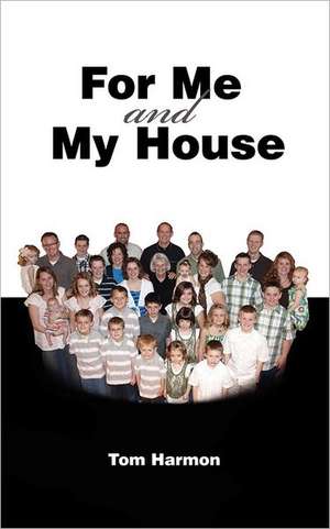 For Me and My House de Tom Harmon