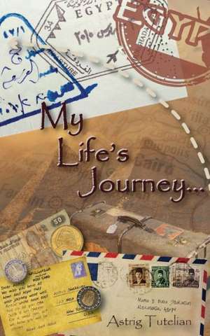 My Life's Journey de Astrig Tutelian