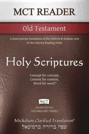 MCT Reader Old Testament, Mickelson Clarified: A more precise translation of the Hebrew and Aramaic text in the Literary Reading Order de Jonathan K. Mickelson