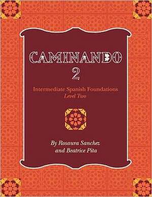 Caminando 2: Intermediate Spanish Foundations - Level Two de Rosaura Sanchez