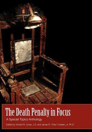 The Death Penalty in Focus: A Special Topics Anthology de Vincent Jones