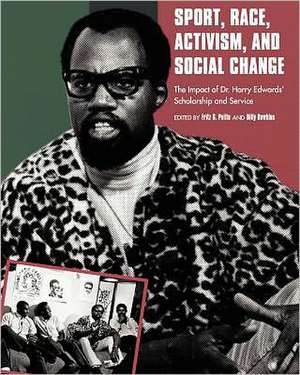 Sport, Race, Activism, and Social Change: The Impact of Dr. Harry Edwards' Scholarship and Service de Fritz G. Polite