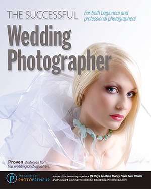 The Successful Wedding Photographer de The Editors of Photopreneur