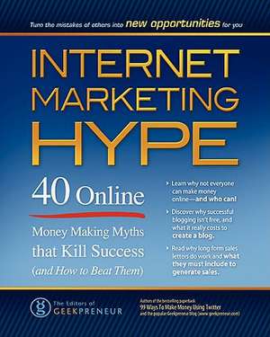 Internet Marketing Hype de The Editors of Geekpreneur