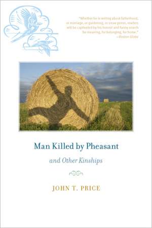 Man Killed by Pheasant and Other Kinships de John T. Price