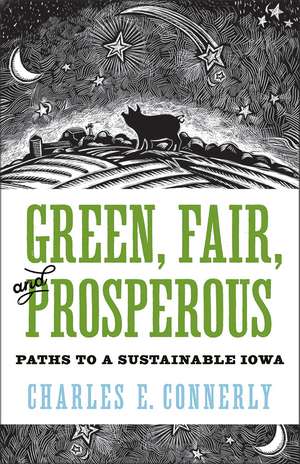 Green, Fair, and Prosperous: Paths to Sustainable Iowa de Charles Connerly