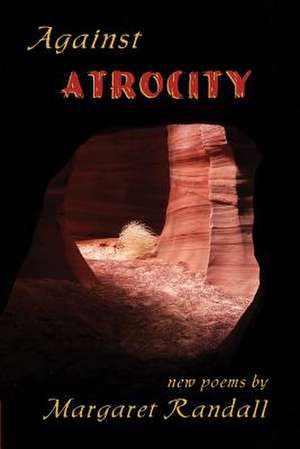 Against Atrocity de Margaret Randall