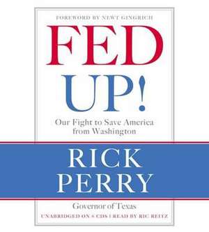 Fed Up!: Our Fight to Save America from Washington de Rick Perry