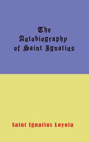 Autobiography of St. Ignatius de Ignatius Loyola