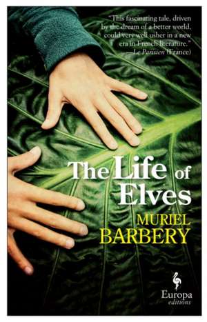 The Life of Elves de Muriel Barbery