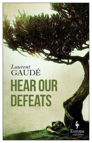 Hear Our Defeats de Laurent Gaude