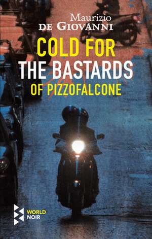 Cold for the Bastards of Pizzofalcone de Maurizio De Giovanni