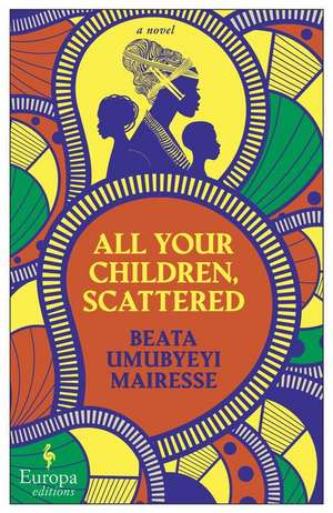 All Your Children, Scattered de Beata Umubyeyi Mairesse