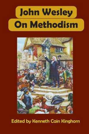 John Wesley on Methodism de Kenneth Cain Kinghorn