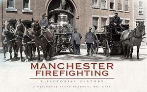 Manchester Firefighting: A Pictorial History de Steve Pearson