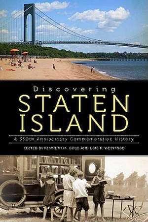 Discovering Staten Island: A 350th Anniversary Commemorative History de Kenneth M. Gold