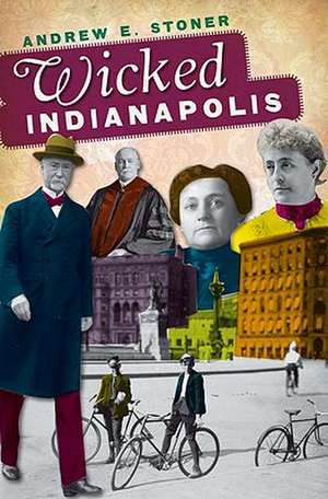 Wicked Indianapolis de Andrew E. Stoner