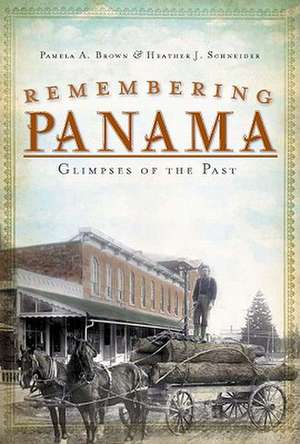 Remembering Panama: Glimpses of the Past de Pamela A. Brown