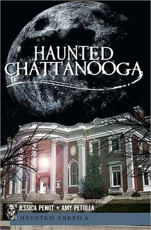 Haunted Chattanooga de Jessica Penot