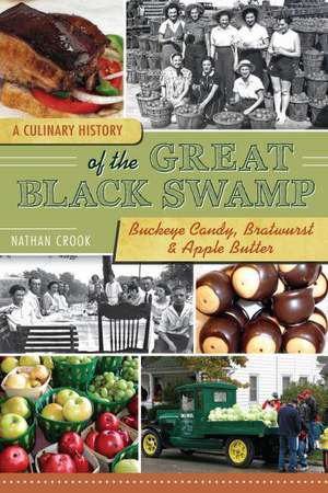 A Culinary History of the Great Black Swamp: Buckeye Candy, Bratwurst & Apple Butter de Nathan Crook