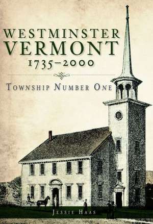 Westminster, Vermont, 1735-2000: Township Number One de Jessie Haas