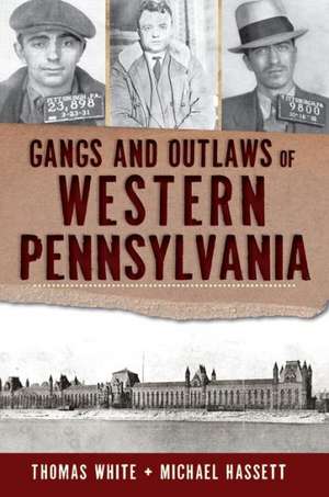 Gangs and Outlaws of Western Pennsylvania de Michael Hassett