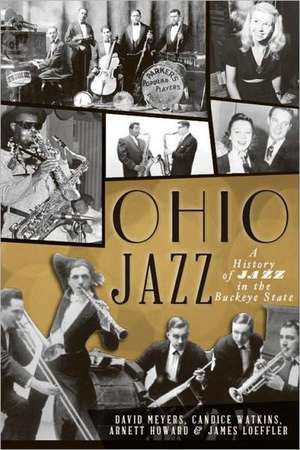 Ohio Jazz: A History of Jazz in the Buckeye State de David Meyers