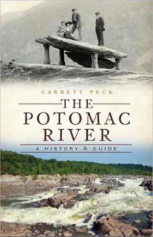 The Potomac River: A History & Guide de Garrett Peck