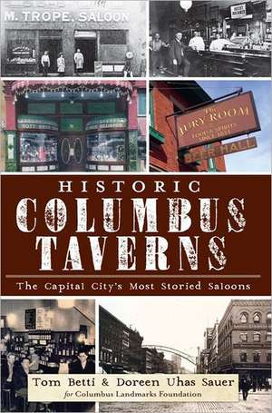 Historic Columbus Taverns: The Capital City's Most Storied Saloons de Tom Betti