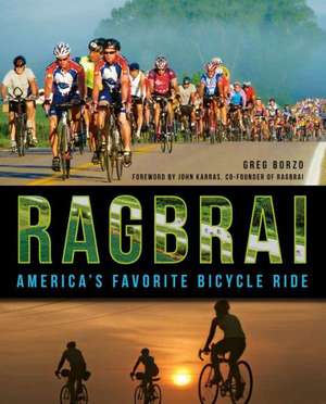 Ragbrai: America's Favorite Bicycle Ride de Greg Borzo