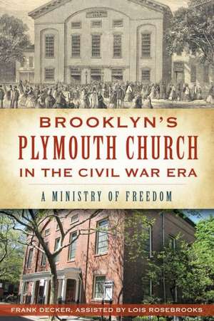 Brooklyn's Plymouth Church in the Civil War Era: A Ministry of Freedom de Lois Rosebrooks