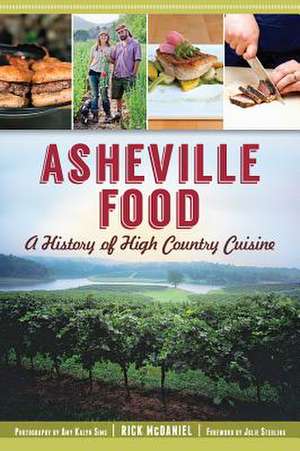 Asheville Food: A History of High Country Cuisine de Rick McDaniel