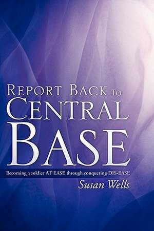 Report Back to Central Base de Susan Wells