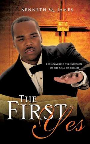 The First Yes de Kenneth Q. James