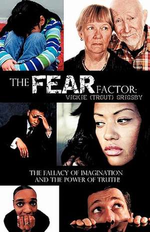 The Fear Factor de Vickie (Trout) Grigsby