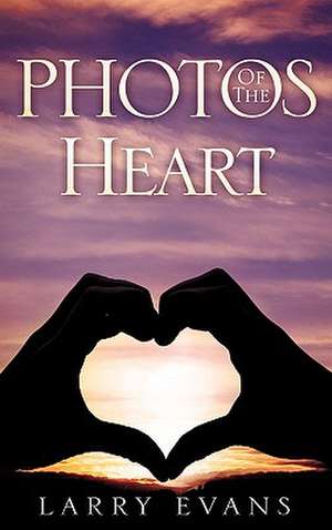 Photos of the Heart de Larry Evans