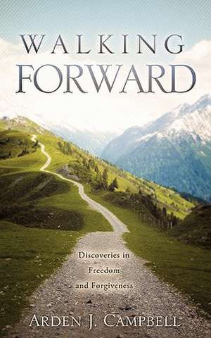 Walking Forward de Arden J. Campbell