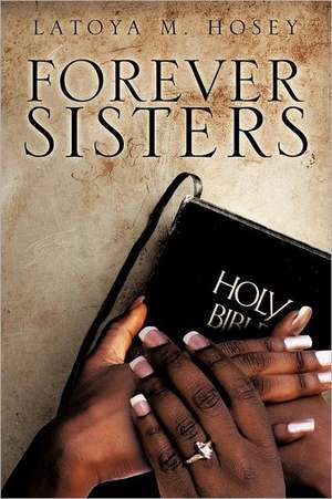 "Forever Sisters" de Latoya M. Hosey