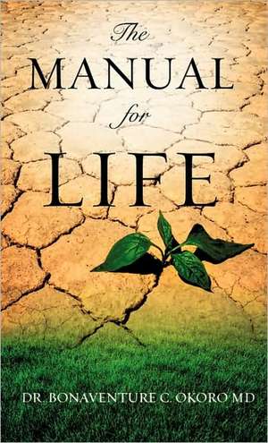 The Manual for Life de Bonaventure C. Okoro