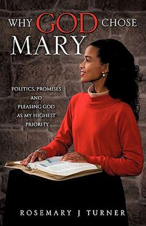 Why God Chose Mary de Rosemary J. Turner