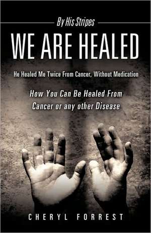 By His Stripes We Are Healed de Cheryl Forrest