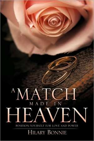 A Match Made in Heaven: The Mystery of the Book of Revelation Is Finally Revealed de HILARY BONNIE