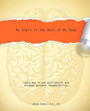 My Brain is the Boss of My Body de M.A. MFT Louise Carole