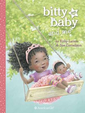 Bitty Baby and Me de Kirby Larson