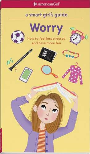 A Smart Girl's Guide: How to Feel Less Stressed and Have More Fun de Judith Woodburn