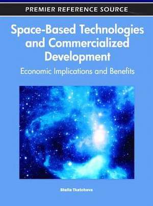 Space-Based Technologies and Commercialized Development de Stella Tkatchova