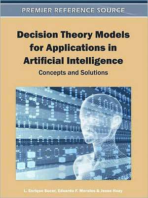 Decision Theory Models for Applications in Artificial Intelligence de Jesse Hoey