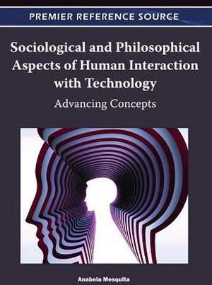 Sociological and Philosophical Aspects of Human Interaction with Technology de Anabela Mesquita