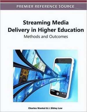 Streaming Media Delivery in Higher Education de J. Sibley Law