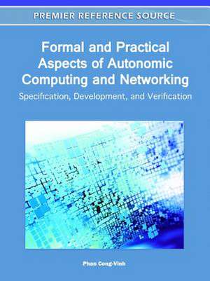 Formal and Practical Aspects of Autonomic Computing and Networking de Phan Cong Vinh